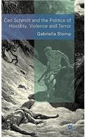 Carl Schmitt and the Politics of Hostility, Violence and Terror