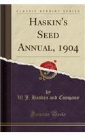 Haskin's Seed Annual, 1904 (Classic Reprint)