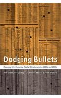 Dodging Bullets: Changing U.S. Corporate Capital Structure in the 1980s and 1990s(Dodging Bullets)