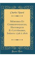 MÃ©moires Et Correspondances, Historiques Et LittÃ©raires, InÃ©dits 1726 Ã? 1816 (Classic Reprint)