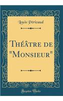 Thï¿½ï¿½tre de Monsieur (Classic Reprint)