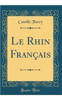 Le Rhin Français (Classic Reprint)