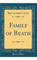 Family of Beath (Classic Reprint)