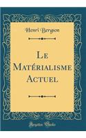 Le Matérialisme Actuel (Classic Reprint)