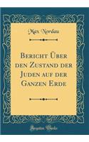 Bericht ï¿½ber Den Zustand Der Juden Auf Der Ganzen Erde (Classic Reprint)