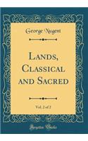 Lands, Classical and Sacred, Vol. 2 of 2 (Classic Reprint)