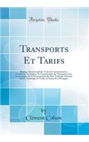 Transports Et Tarifs: Régime Administratif des Voies de Communication, Conditions Techniques Et Commerciales des Transports, Lois Économiques de la Détermination des Prix, Tarifs des Chemins de Fer, Statistique du Trafic en France Et à l'Étranger