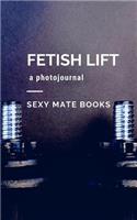 Fetish Lift