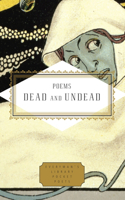 Poems Dead and Undead: (Everyman's Library Pocket Poets)