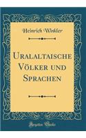 Uralaltaische Vï¿½lker Und Sprachen (Classic Reprint)