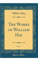 The Works of William Hay, Vol. 2 (Classic Reprint)