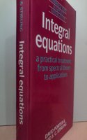 Integral Equations: A Practical Treatment, from Spectral Theory to Applications