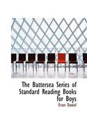 The Battersea Series of Standard Reading Books for Boys