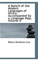 A Sketch of the Modern Languages of Africa: Accompanied by a Language Map, Volume II