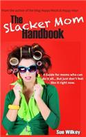 Slacker Mom Handbook