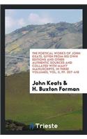 The Poetical Works of John Keats, Given from His Own Editions and Other Authentic Sources and Collated with Many Manuscripts, in Three Volumes, Vol. II, Pp. 207-418
