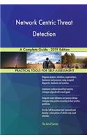 Network Centric Threat Detection A Complete Guide - 2019 Edition