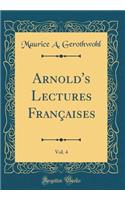 Arnold's Lectures Franï¿½aises, Vol. 4 (Classic Reprint)