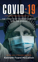 Covid-19 the Virus That Changed America and the World