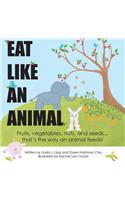 Eat Like An Animal and Act Like An Animal