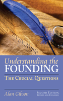 Understanding the Founding: The Crucial Questions?second Edition, Revised and Expanded