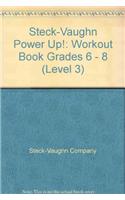 Steck-Vaughn Power Up!: Workout Book Grades 6 - 8 (Level 3)(Power Up)