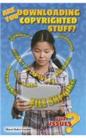 Are You Downloading Copyrighted Stuff?: Stealing or Fair Use(Got Issues?)