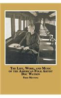 Life, Work and Music of the American Folk Artist Doc Watson