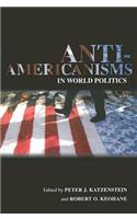 Anti-Americanisms in World Politics