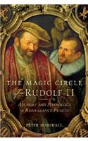 The Magic Circle of Rudolf II: Alchemy and Astrology in Renaissance Prague