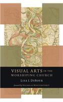 Visual Arts in the Worshiping Church