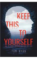 Keep This to Yourself