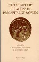 Core/periphery Relations In Precapitalist Worlds