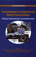 Development of Commercial Wood Preservatives Efficacy, Environmental, and Health Issues