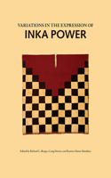 Variations in the Expression of Inka Power: A Symposium at Dumbarton Oaks 18 and 19 October 1997
