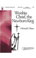 Worship Christ, the Newborn King