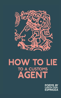 How to Lie to a Customs Agent