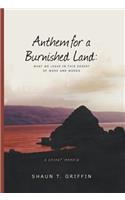 Anthem For a Burnished Land