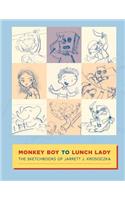 Monkey Boy to Lunch Lady