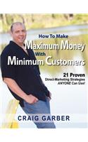 How To Make Maximum Money With Minimum Customers