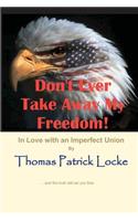 Don't Ever Take Away My Freedom!