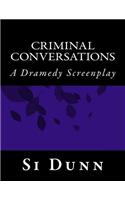 Criminal Conversations: Screenplay by Si Dunn