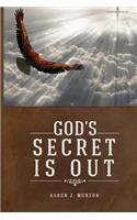 God's Secret Is Out: The Mysteries of the Kingdom Revealed