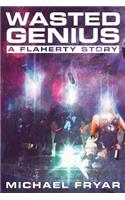 Wasted Genius: A Flaherty Story(1 Flaherty Story)
