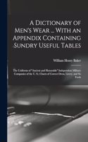 A Dictionary of Men's Wear ... With an Appendix Containing Sundry Useful Tables