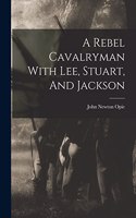 Rebel Cavalryman With Lee, Stuart, And Jackson