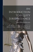 An Introduction to Equity Jurisprudence: On the Basis of Story's Commentaries, With Notes and References to English and American Cases, Adapted to the Use of Students