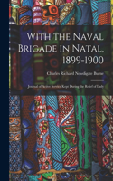 With the Naval Brigade in Natal, 1899-1900