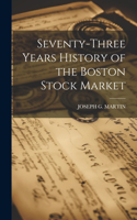 Seventy-Three Years History of the Boston Stock Market