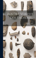 Aus Der Vorzeit Der Fischerei...